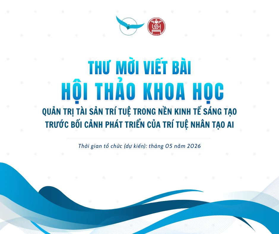 Thư mời viết bài Hội thảo khoa học "“Quản trị tài sản trí tuệ trong nền kinh tế sáng tạo  trước bối cảnh phát triển của công nghệ trí tuệ nhân tạo (AI)”